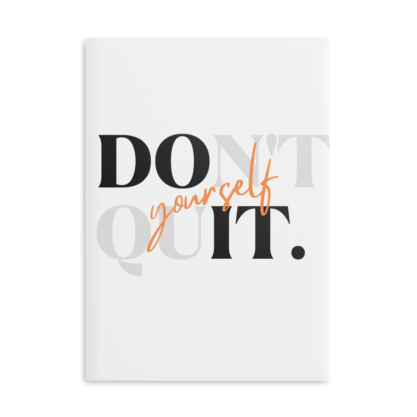 Don't Quit - Hardcover Notebook with Puffy Covers